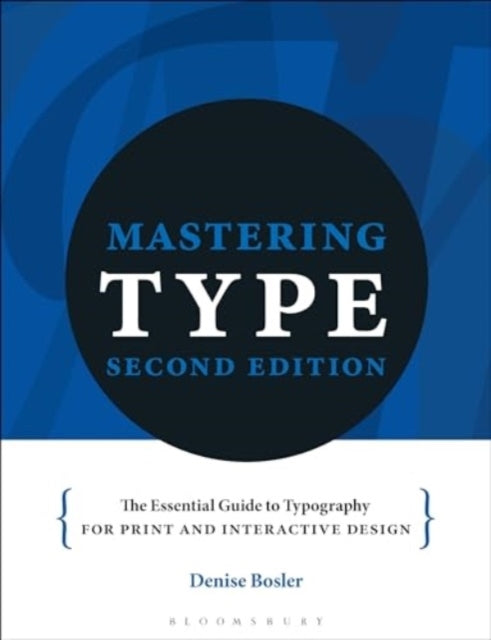 Mastering Type The Essential Guide To Typography For Print A
