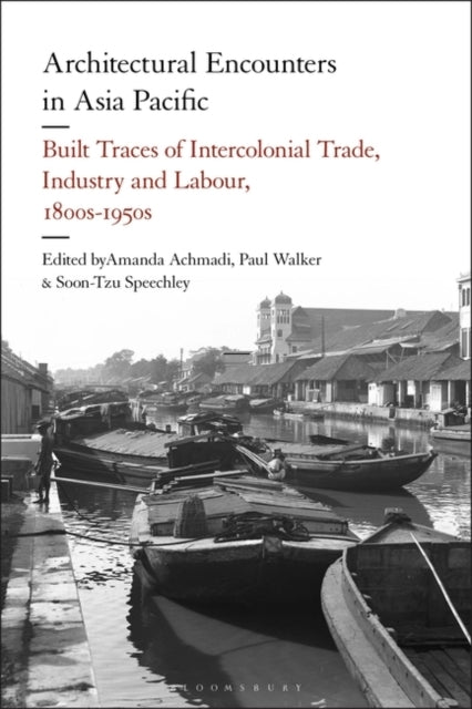 Architectural Encounters In Asia Pacific Built Traces of Int
