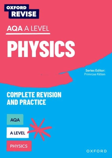 Oxford Revise: Aqa A Level Physics Complete Revision And Pra
