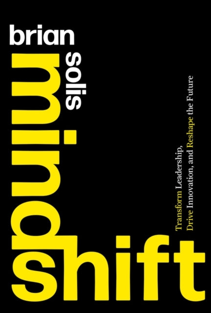 Mindshift Transform Leadership, Drive Innovation, and Reshap