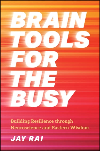 Brain Tools For The Busy Building Resilience Through Neurosc