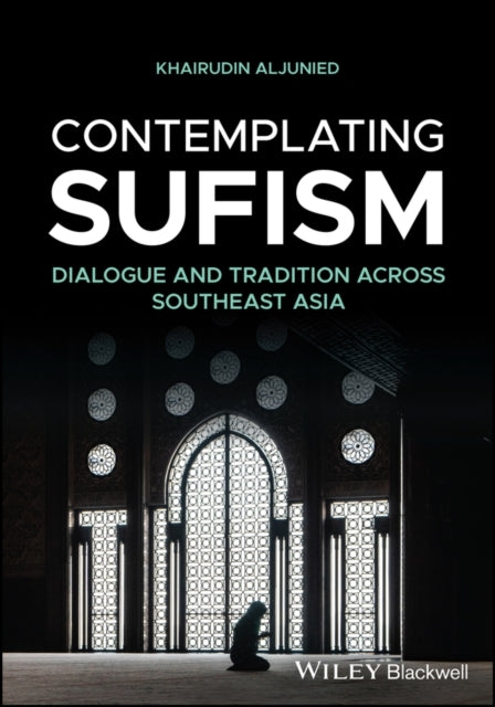 Contemplating Sufism Dialogue and Tradition Across Southeast