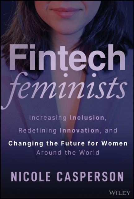 Fintech Feminists Increasing Inclusion, Redefining Innovatio