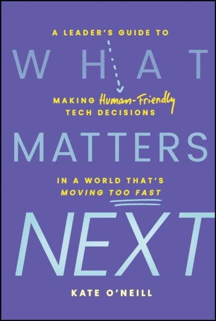What Matters Next A Leader's Guide To Making Human-Friendly