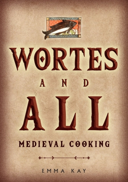Wortes and All Medieval Cooking