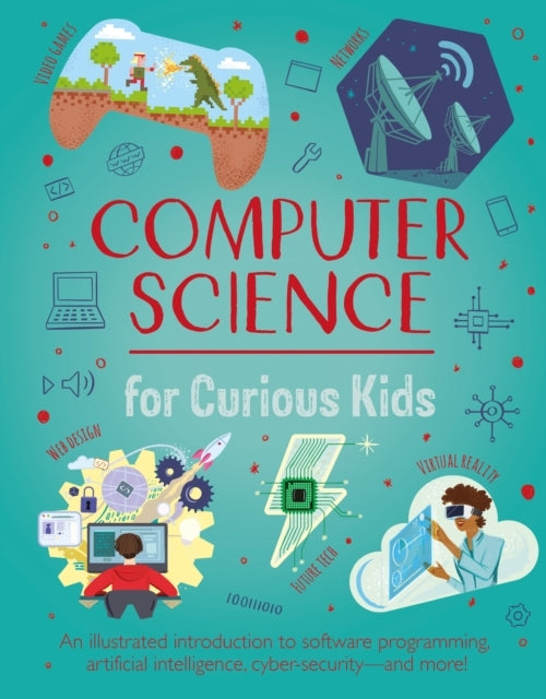 Computer Science For Curious Kids An Illustrated Introductio