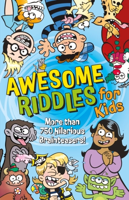 Awesome Riddles For Kids More Than 750 Hilarious Brainteaser