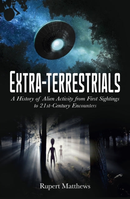 Extra-Terrestrials A History Of Alien Activity From First Si