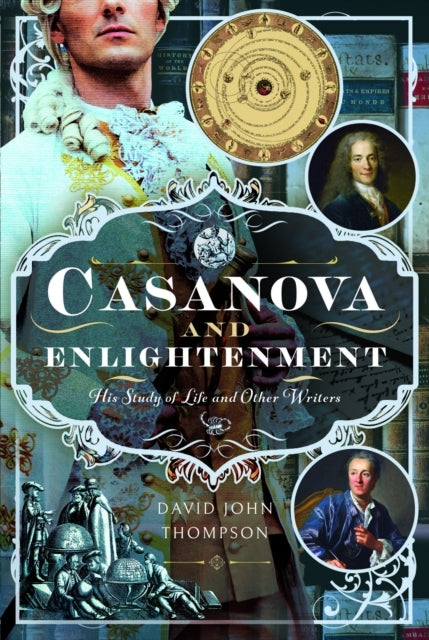 Casanova and Enlightenment His Study of Life and Other Write