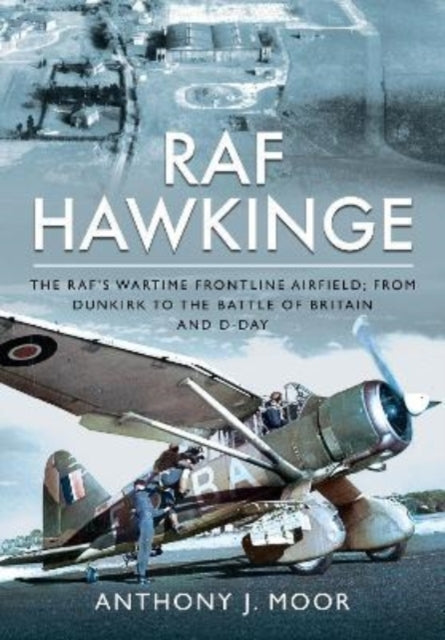 Raf Hawkinge The Raf S Wartime Frontline Airfield; From Dunk