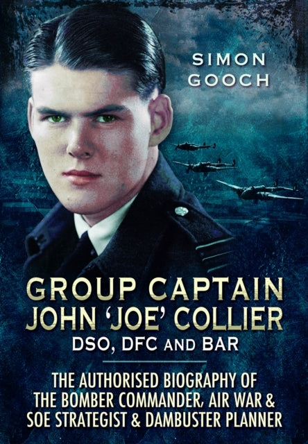Group Captain John 'Joe' Collier Dso, Dfc and Bar The Author