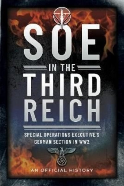 Soe In The Third Reich Special Operations Executive S German