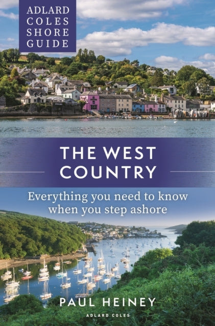 Adlard Coles Shore Guide: The West Country Everything You Ne