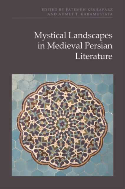 Mystical Landscapes In Medieval Persian Literature