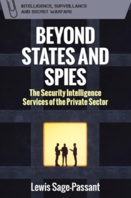 Beyond States and Spies The Security Intelligence Services O