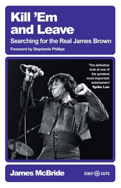 Kill 'Em and Leave Searching For The Real James Brown