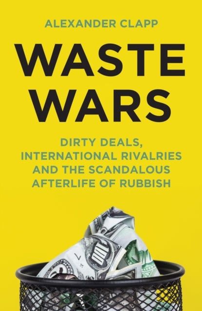 Waste Wars Dirty Deals, International Rivalries and The Scan