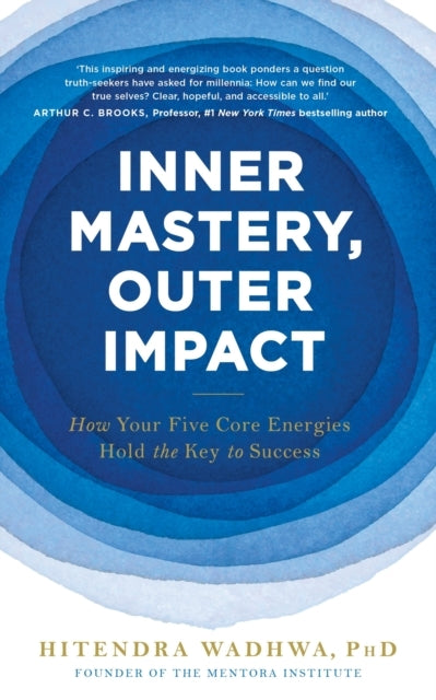 Inner Mastery, Outer Impact How Your Five Core Energies Hold