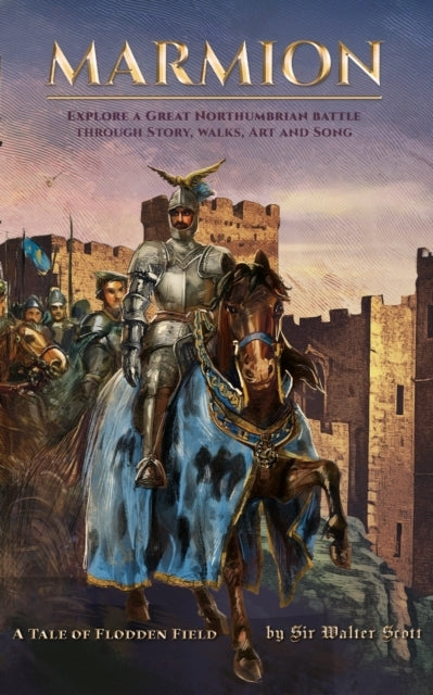 Marmion Explore A Great Northumbrian Battle Through Story, W