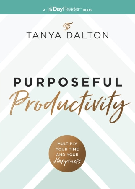 Purposeful Productivity Multiply Your Time And Your Happines