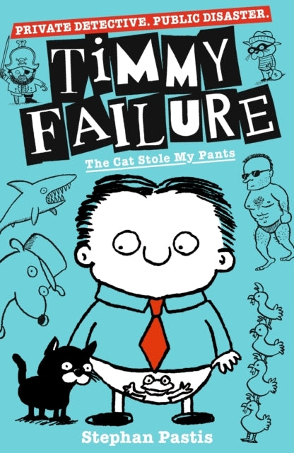 Timmy Failure: the Cat Stole My Pants