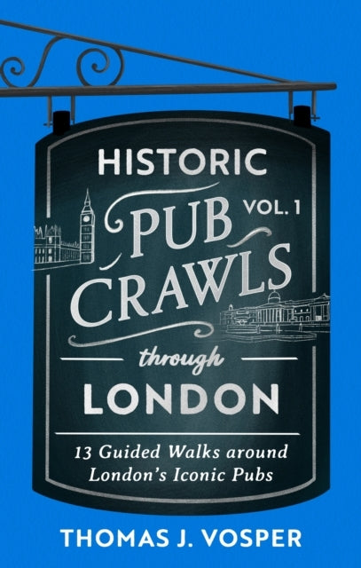 Historic Pub Crawls Through London, Vol. 1