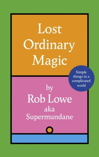 Lost Ordinary Magic Simple Things In A Complicated World