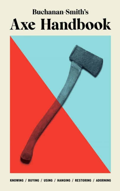 Buchanan-smiths Axe Handbookknowing Buying Using Hanging