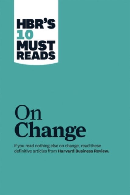 Hbr's 10 Must Reads on Change Management Including Featured