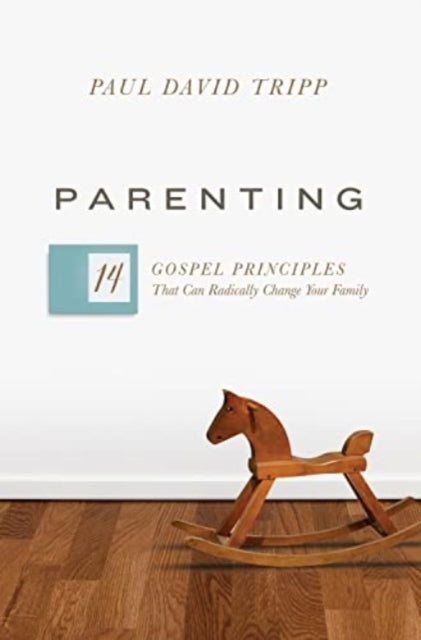 Parenting14 Gospel Principles That Can Radically Change Your