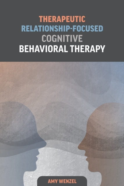 Therapeutic Relationship-Focused Cognitive Behavioral Therap