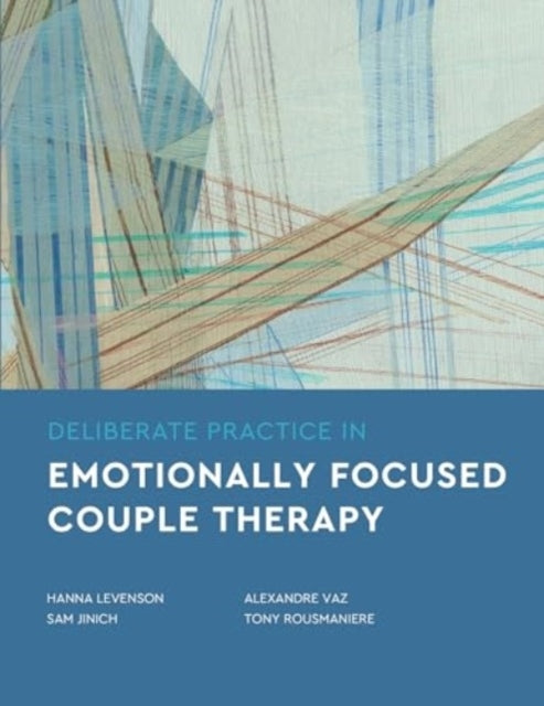 DELIBERATE PRACTICE IN EMOTIONALLY FOCUSED COUPLE THERAPY