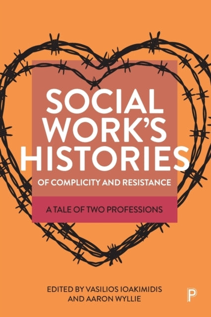 Social Work’s Histories of Complicity and Resistance