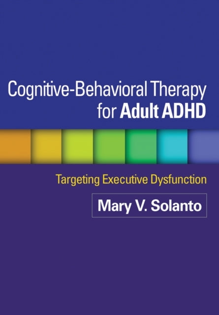 Cognitive-behavioral Therapy for Adult Adhd Targeting Execut
