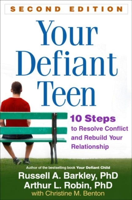 Your Defiant Teen, Second Edition Steps to Resolve Confli