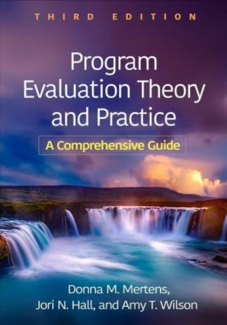 Program Evaluation Theory And Practice, Third Edition A Comp