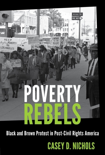 POVERTY REBELS BLACK AND BROWN PROTEST IN POST-CIVIL RIGHTS