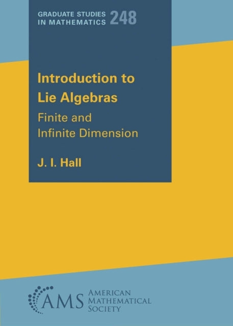 Introduction To Lie Algebras - Finite And Infinite Dimension