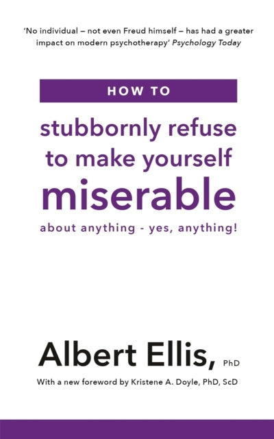 How to Stubbornly Refuse to Make Yourself Miserable About an