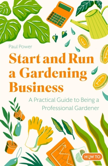 Start and Run A Gardening Business, 5Th Edition Practical Ad