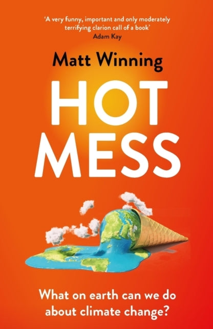 Hot Mess What On Earth Can We Do About Climate Change?