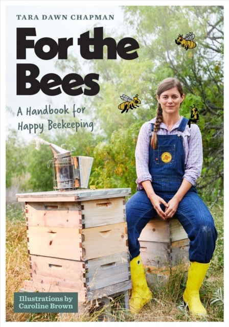 For The Bees A Handbook For Happy Beekeeping