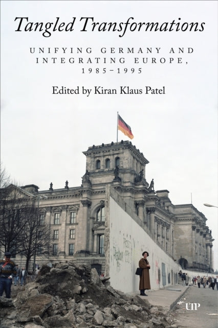 Tangled Transformations Unifying Germany and Integrating Europe, 1985-1995