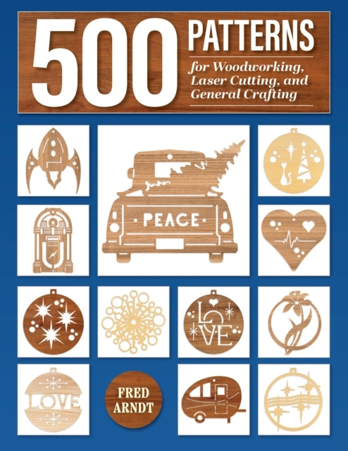 500 Patterns For Woodworking, Laser Cutting, And General Cra