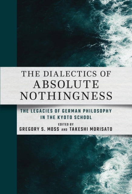 THE DIALECTICS OF ABSOLUTE NOTHINGNESS THE LEGACIES OF GERMA