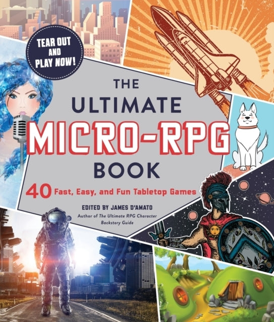 The Ultimate Micro-rpg Book Fast, Easy, and Fun Tabletop