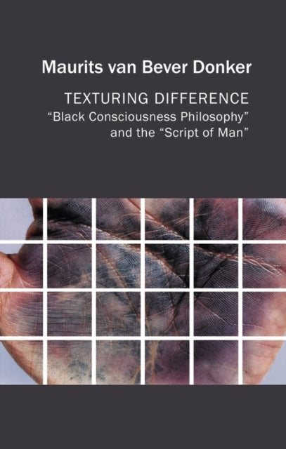 Texturing Difference "Black Consciousness Philosophy" And Th