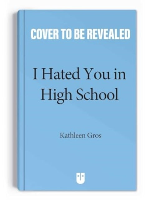 I Hated You in High School