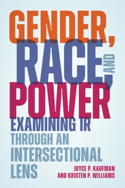Gender, Race, and Power Examining Ir Through An Intersectional Lens