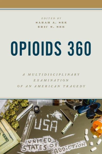 OPIOIDS 360 A MULTIDISCIPLINARY EXAMINATION OF AN AMERICAN T